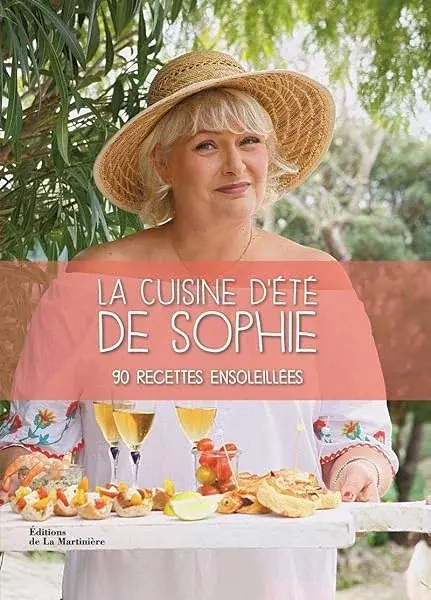 Couverture : La Cuisine d'été de Sophie: 90 recettes ensoleillées