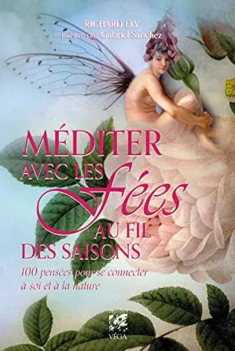 Couverture : Méditer avec les fées au fil des saisons: 100 pensées pour se connecter à soi et à la nature