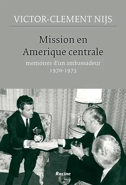 Couverture : Mission en Amérique centrale: Mémoires d'un ambassadeur 1970-1973