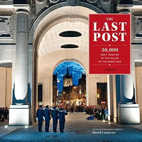 Couverture : The Last Post 30000 daily tributes to the fallen of the Great War /anglais