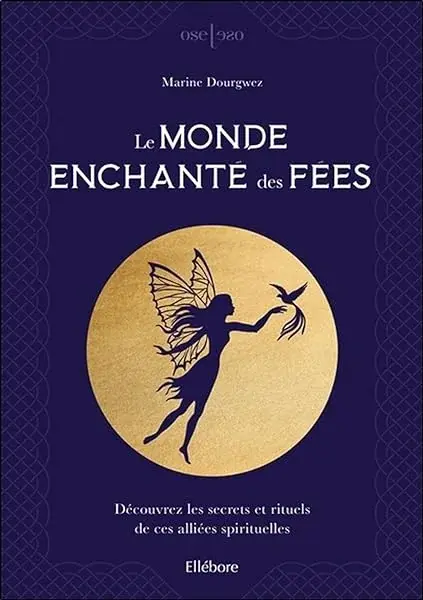 Couverture : Le monde enchanté des fées: Découvrez les secrets et rituels de ces alliées spirituelles