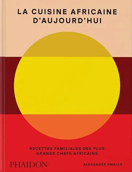 Couverture : La cuisine africaine d’aujourd’hui: Recettes familiales des plus grands chefs africains