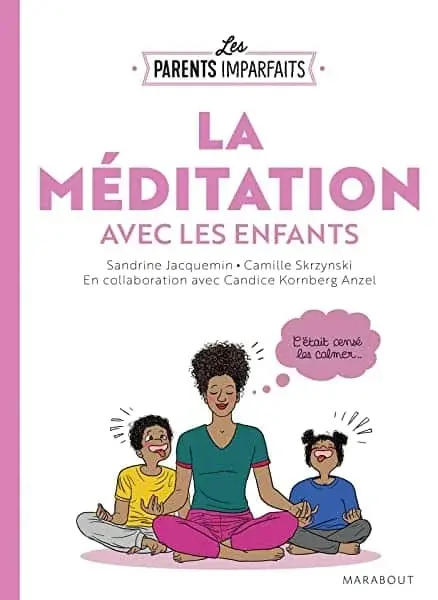 Couverture : Le guide des parents imparfaits : la méditation en famille