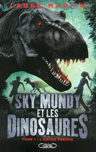 Couverture : Sky Mundy et les dinosaures Tome 1: L’Arche perdue
