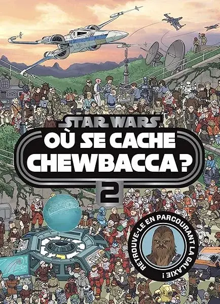 Couverture : STAR WARS: Où se cache Chewbacca ? Tome 2: Cherche et trouve: Retrouve-le en parcourant la galaxie !