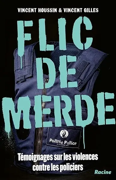 Couverture : Flic de merde: Témoignages sur les violences contre les policiers