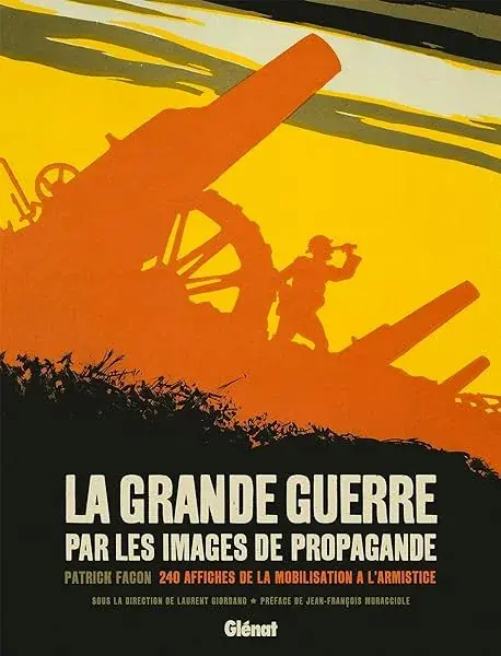 Couverture : La Grande Guerre par les images de propagande: 240 affiches de la mobilisation à l'armistice