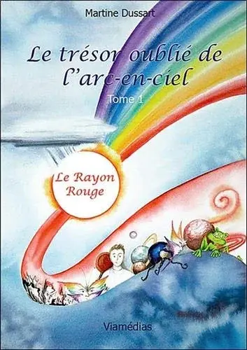 Couverture : Le trésor oublié de l'arc-en-ciel: Tome 1: Le rayon rouge