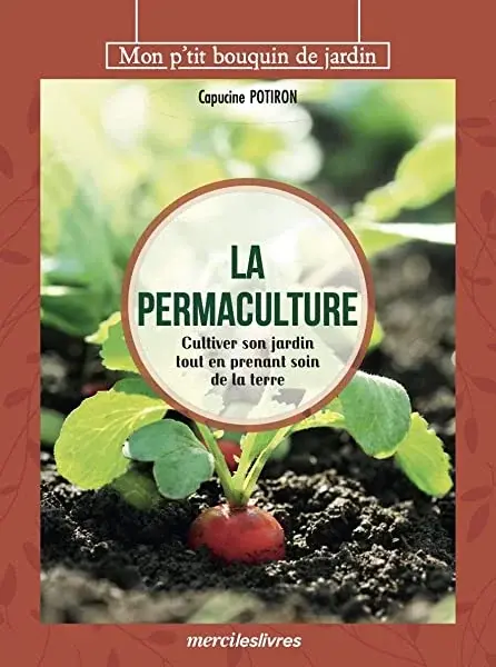 Couverture : La permaculture: Cultiver son jardin tout en prenant soin de la terre