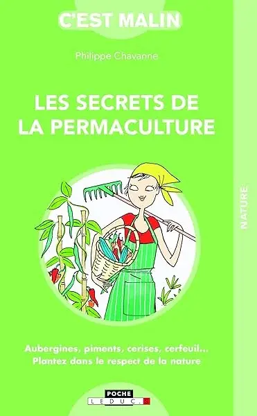 Couverture : Les secrets de la permaculture, c'est malin: Aubergines piments cerises cerfeuil… plantez dans le respect de la nature