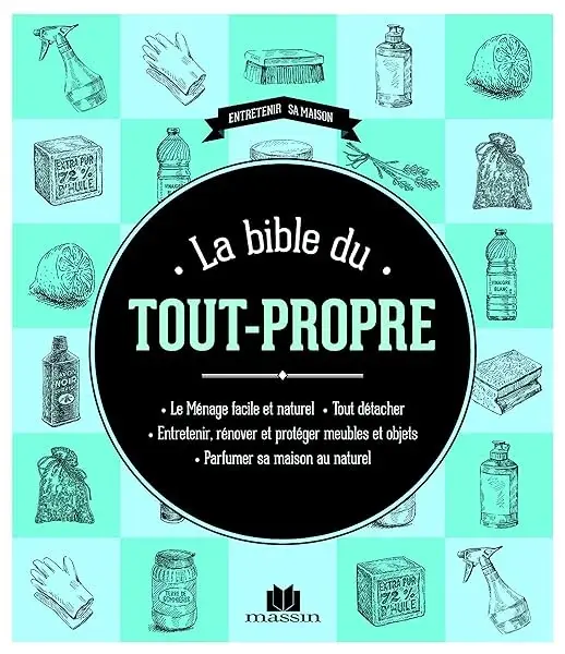 Couverture : La bible du tout propre: le menage facile et naturel tout detacher entretenir renover et proteger