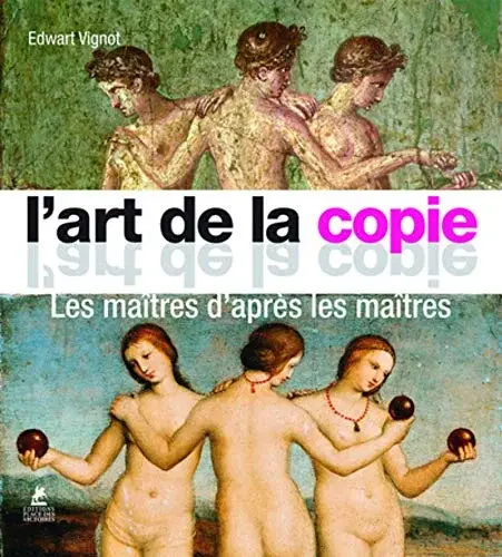 Couverture : L'art de la copie: Les maîtres d'après les maîtres