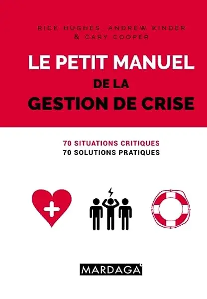 Couverture : Le petit manuel de la gestion de crise: 70 situations critiques, 70 solutions pratiques