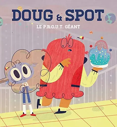 Couverture : Doug & Spot: Le P.R.O.U.T. géant