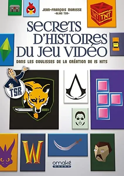 Couverture : Secrets d'histoires du jeu vidéo: Dans les coulisses de la création de 15 hits