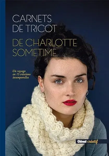 Couverture : Carnets de tricot de Charlotte Sometime: Un voyage en 15 créations intemporelles