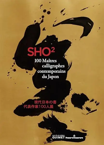 Couverture : Sho 2: 100 maîtres calligraphes contemporains du Japon