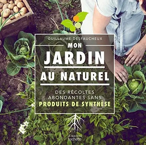 Couverture : Mon jardin au naturel: Des récoltes abondantes sans produits de synthèse
