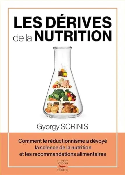 Couverture : Les dérives de la nutrition: Comment le réductionnisme a dévoyé la science de la nutrition et les r