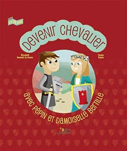 Couverture : Devenir chevalier: avec Pepin et Damoiselle Bertille