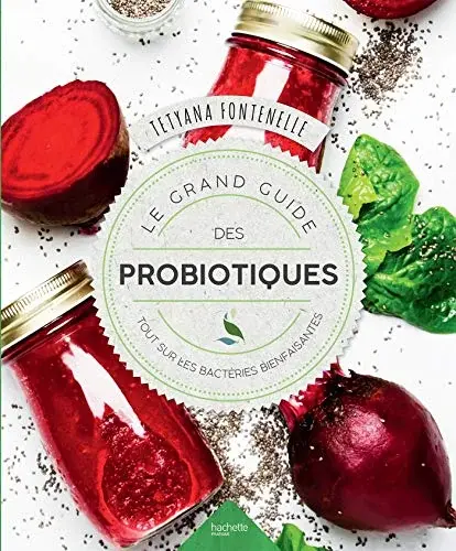 Couverture : Le grand guide des probiotiques: Tout sur les bactéries bienfaisantes