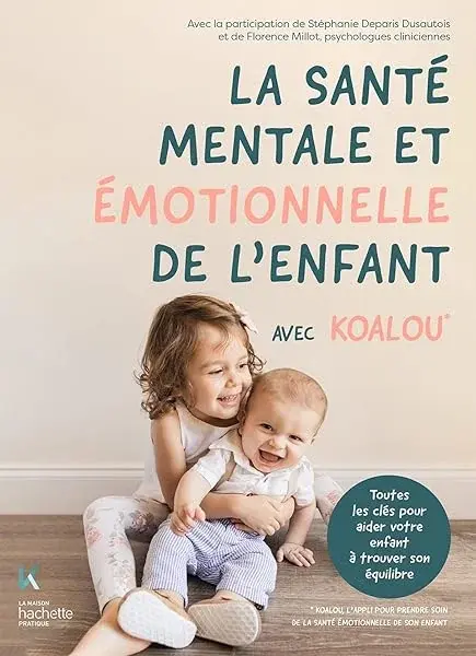 Couverture : La santé mentale et émotionnelle de l'enfant avec Koalou: Toutes les clés pour aider votre enfant à trouver son équilibre