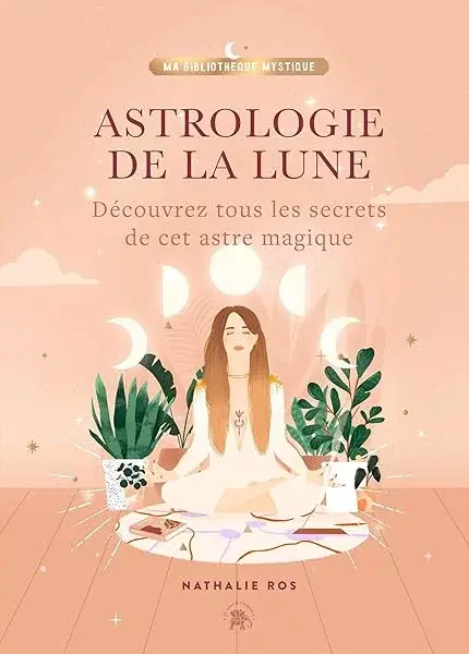Couverture : Astrologie de la Lune: Découvrez tous les secrets de cet astre magique