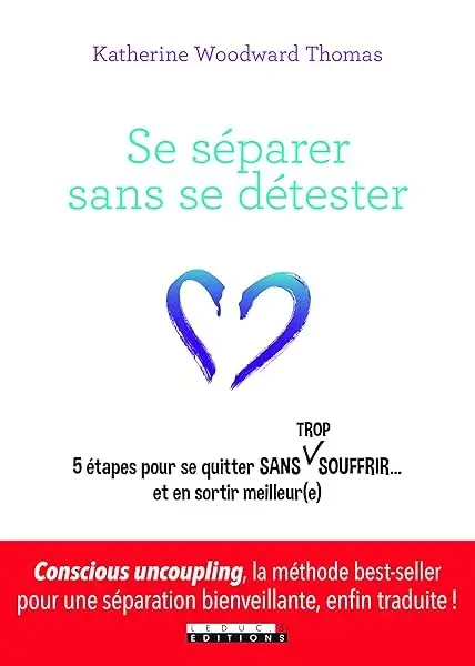 Couverture : Se séparer sans se détester: 5 étapes pour se quitter sans trop souffrir… et en sortir meilleur(e)