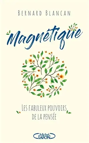 Couverture : Magnétique: Les fabuleux pouvoirs de la pensée