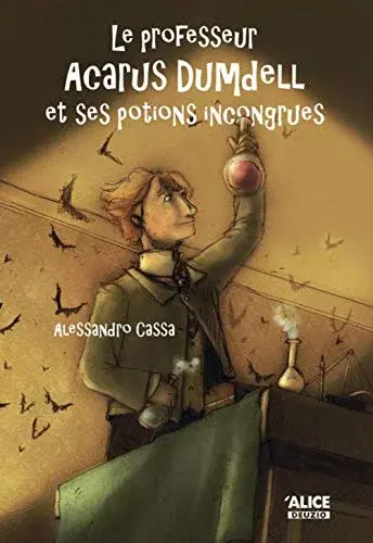 Couverture : Le Professeur Acarus Dumdell et ses potions incongrues