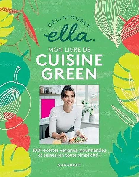Couverture : Deliciously Ella : mon livre de cuisine green: 100 recettes véganes, gourmandes et saines, en toute simplicité !