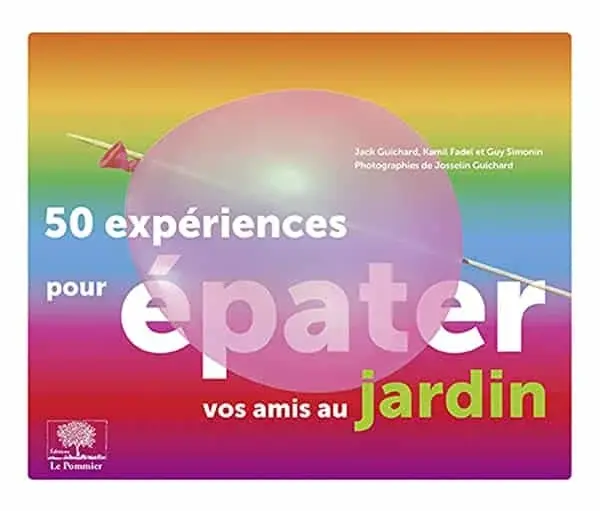 Couverture : 50 expériences pour épater vos amis au jardin