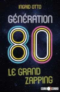 Couverture : GENERATION 80 LE GRAND ZAPPING