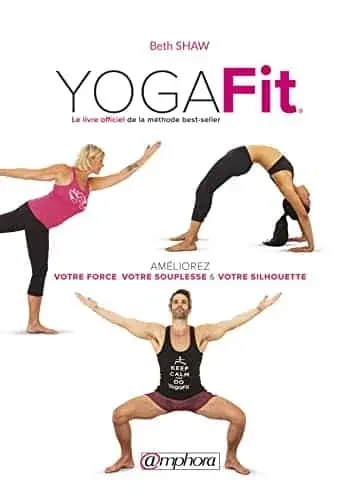 Couverture : Yogafit : Améeliorez votre force, votre souplesse et votre silhouette: Améliorez votre force, votre souplesse et votre silhouette