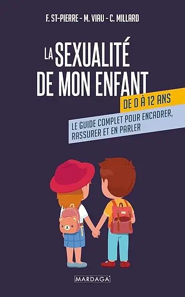 Couverture : La sexualité de mon enfant de 0 à 12 ans: Le guide complet pour encadrer, rassurer et en parler