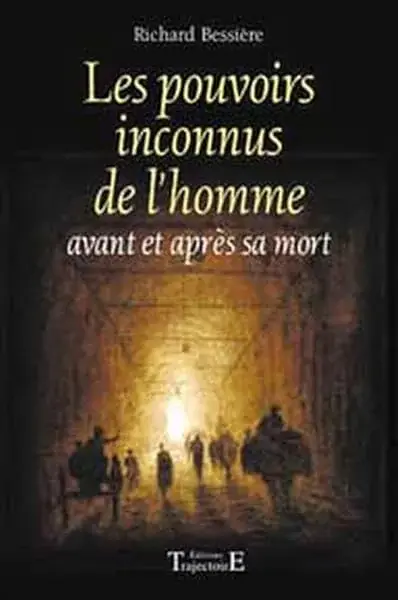 Couverture : Les pouvoirs inconnus de l'homme : Avant et après la mort