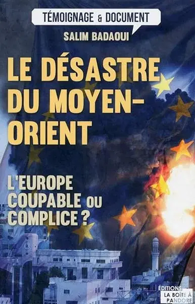 Couverture : Le désastre du Moyen-Orient : L'Europe coupable ou complice ?