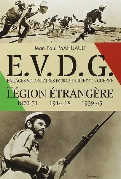 Couverture : E.V.D.G.: Engagés Volontaires pour la Durée de la Guerre à la Légion étrangère