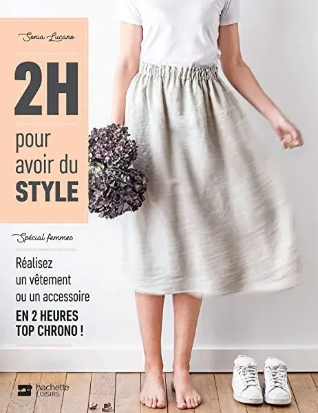 Couverture : 2H pour avoir du style: spécial femmes: Réalisez un vêtement ou un accessoire en 2 heures top chrono!
