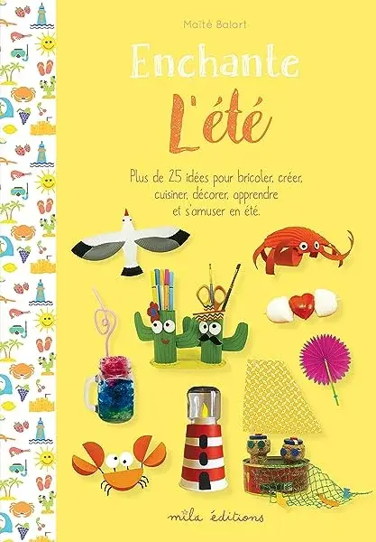 Couverture : Enchante l'été: Plus de 25 idées pour bricoler, créer, cuisiner, décorer, apprendre et s'amuser en été