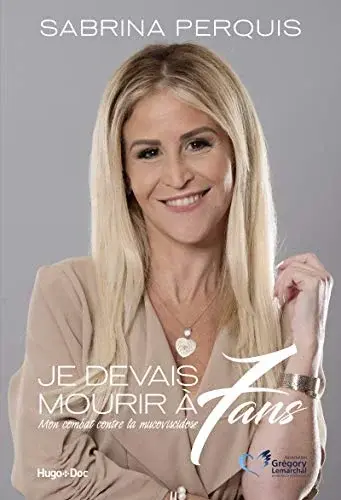 Couverture : Je devais mourir à 7 ans: Mon combat contre la mucoviscidose