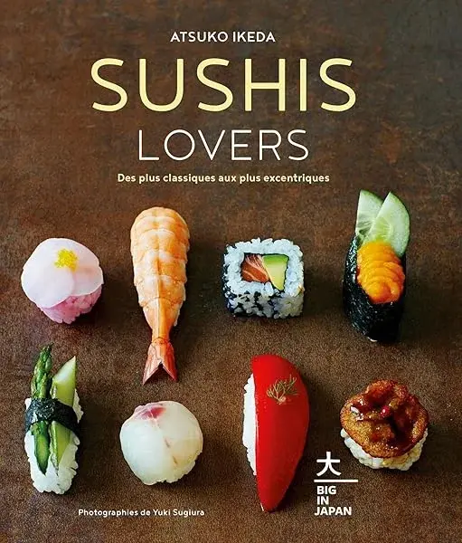 Couverture : Sushis Lovers: Des plus classiques aux plus excentriques