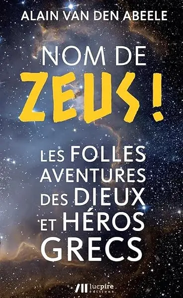Couverture : Nom de zeus !: les folles histoires des dieux et heros grecs