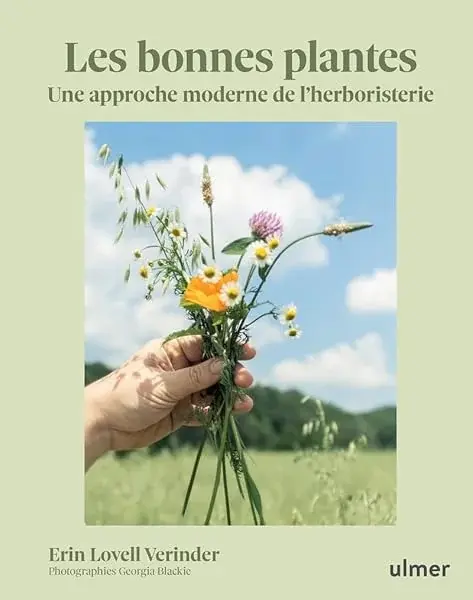 Couverture : Les bonnes plantes: Une approche moderne de l'herboristerie