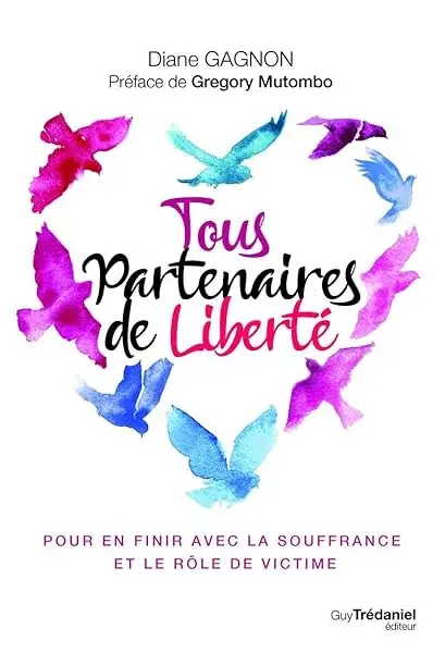 Couverture : Tous partenaires de liberté: Pour en finir avec la souffrance et le rôle de victime
