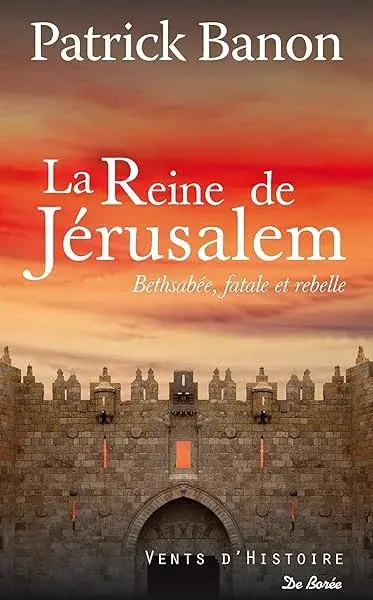 Couverture : La reine de Jérusalem: Bethsabée, fatale et rebelle