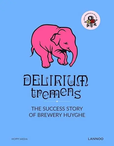 Couverture : Delirium Tremens: The Successful Story of Brewery Huyghe