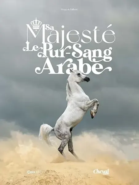 Couverture : Sa majesté le Pur-sang arabe
