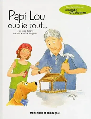 Couverture : Papi Lou oublie tout: Une histoire sur la maladie d'Alzheimer