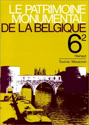Couverture : Le Patrimoine monumental de la Belgique, tome 6 volume 2 : Hainaut: Tournai: Mouscron